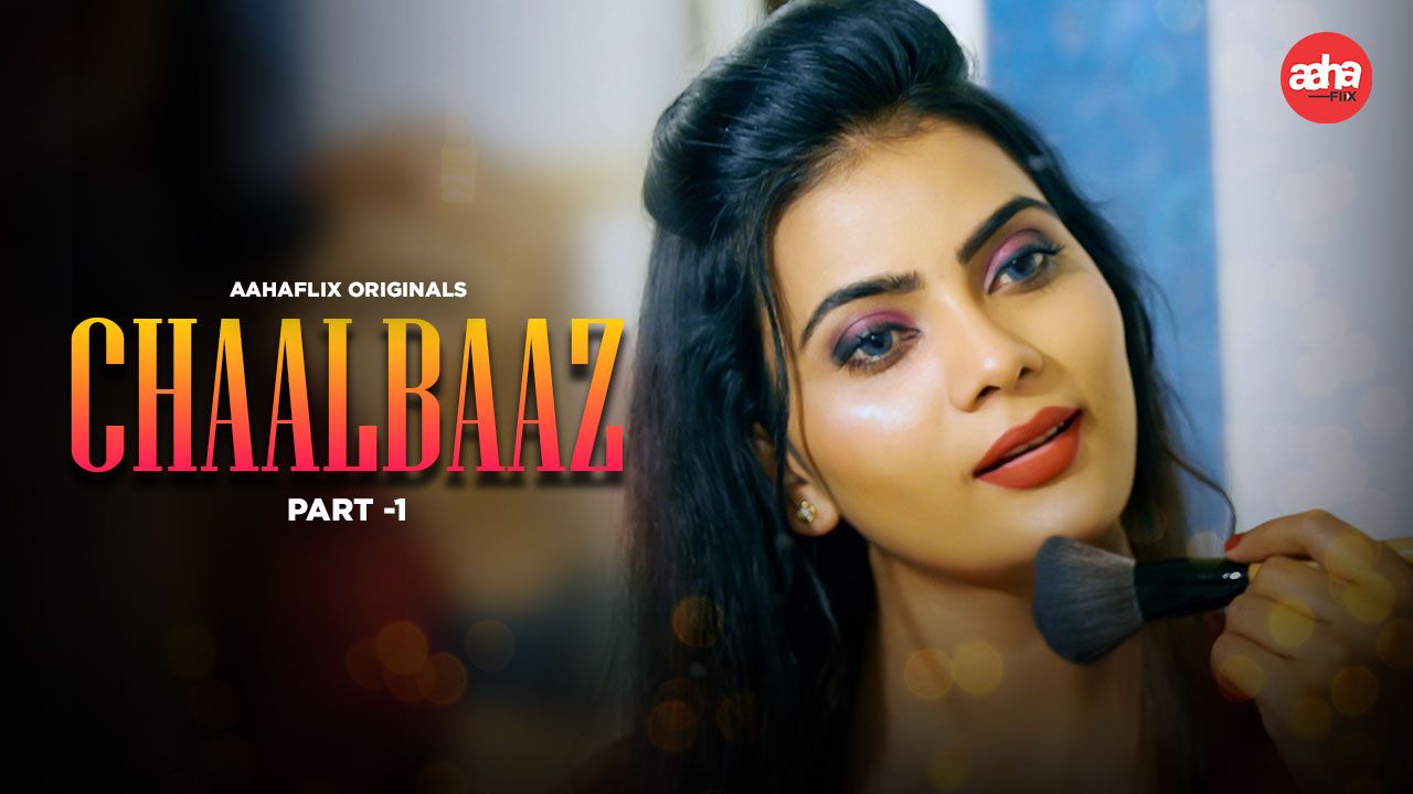 Chaalbaaz (2024) Season 1 Part 1 AahaFlix Web Series