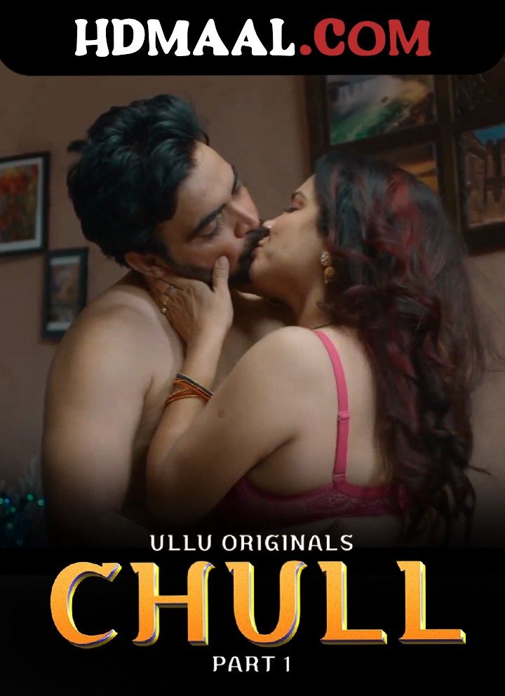 Chull Part 1 (2023) ULLU Hindi Web Series