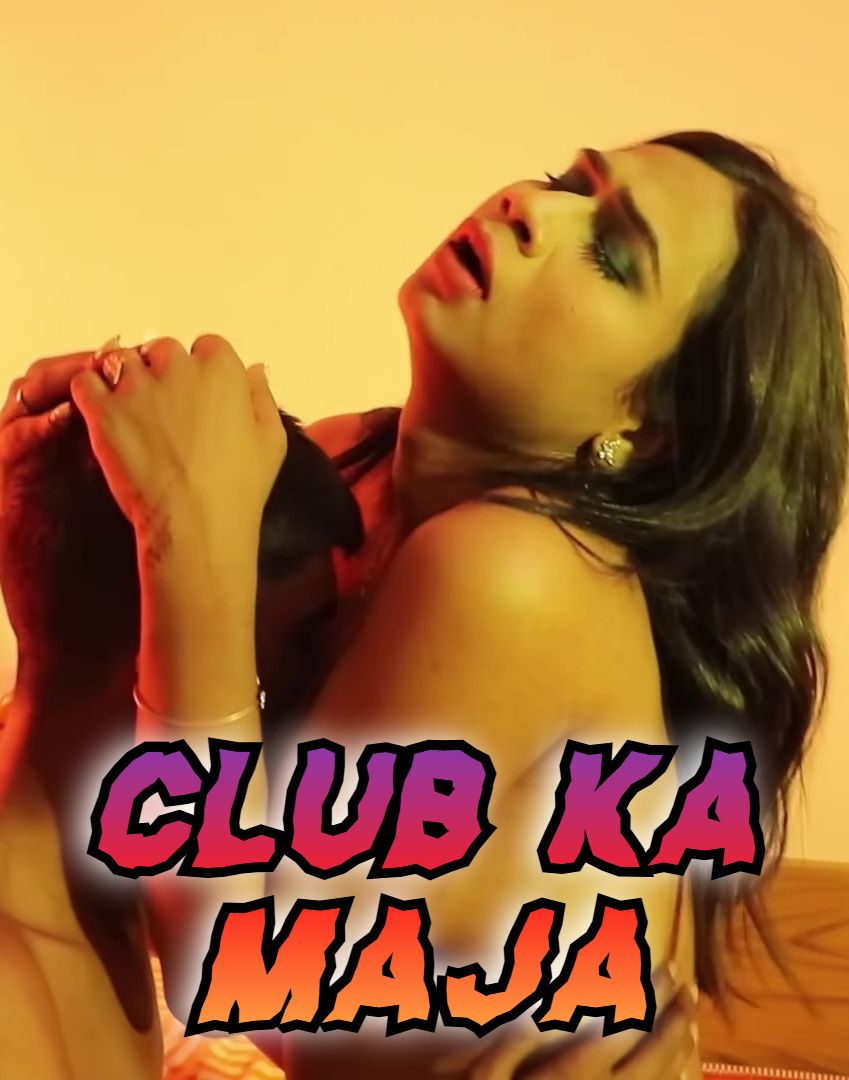 Club Ka Maja (2024) Hindi Uncut Short Films