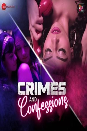 Crimes and Confessions (2023) Hindi Season 02  Episodes 10 TO 12 AltBalaji WEB Series