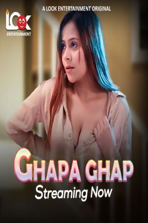 Ghapa Ghap (2024) Hindi Season 01 Part 01 Look Entertainment WEB Series