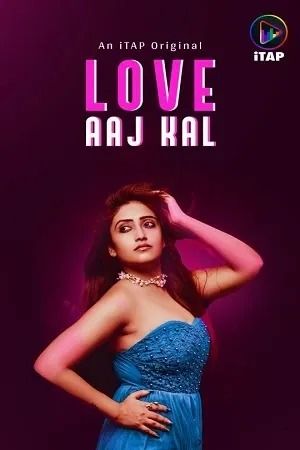 Love Aaj Kal (2024) Hindi Season 01 Episodes 01 To 03 ITAP WEB Series