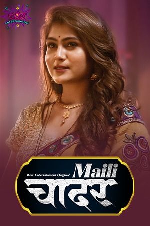 Maili Chadar (2023) Hindi Season 01 Part 01 WOW Entertainment WEB Series