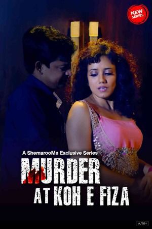 Murder At Koh E Fiza (2024) Hindi Season 01 Episodes 01 To 04 Shemaroo WEB Series