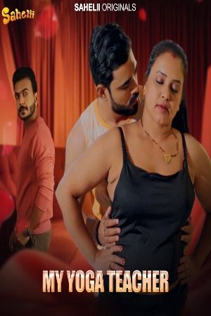 My Yoga Teacher (2024) Hindi Season 01 Episodes 01 Sahelii WEB Series