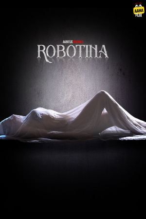 Robotina (2024) Hindi Season 01 Part 02 AahaFlix WEB Series