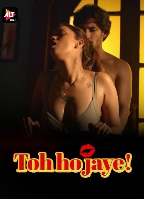 Toh Hojaye 2023 Hindi Season 01 Episodes 01 To 03 AltBalaji WEB Series