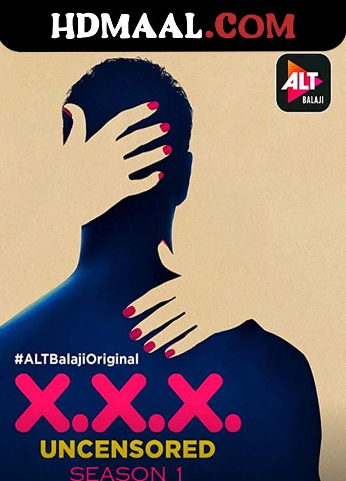 X.X.X Uncensored (2018) Season 1 Hindi AltBalaji